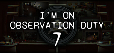 在执行观察任务7/I’m on Observation Duty 7