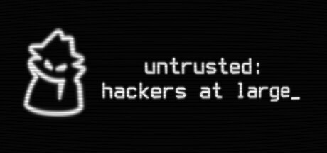 不被信任:黑客横行/Untrusted: hackers at large 冒险游戏