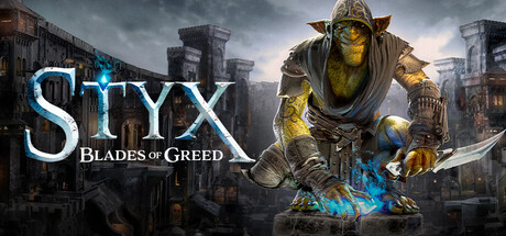 冥河 : 贪婪之刃/Styx: Blades of Greed