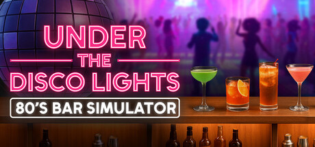 迪斯科灯光下:80年代酒吧模拟器/Under the Disco Lights – 80’s Bar Simulator