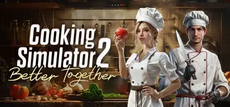 烹饪模拟器2:合作无间/Cooking Simulator 2: Better Together/支持网络联机