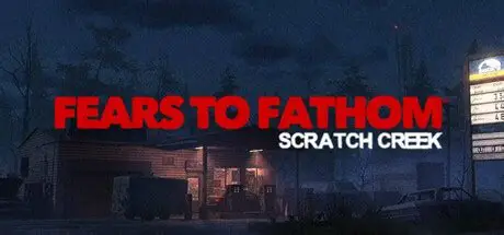 溯源之惧:斯克拉奇溪/Fears to Fathom – Scratch Creek/支持网络联机