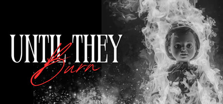 直至他们燃尽/Until They Burn 恐怖游戏