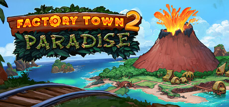 工业小镇2:天堂岛/Factory Town 2: Paradise 模拟游戏
