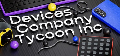 设备公司大亨/Devices Company Tycoon Inc 模拟游戏