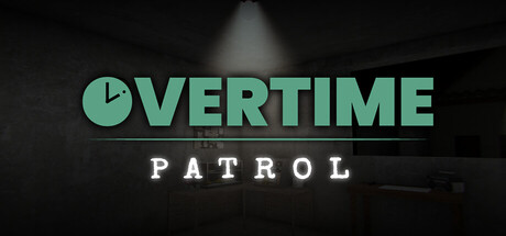 加班:夜间巡逻/Overtime : Patrol 恐怖游戏
