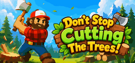 别停下砍树!/Don’t Stop Cutting The Trees! 休闲游戏