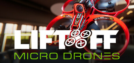 起飞:微型无人机/升空:微型无人机模拟器/Liftoff: Micro Drones 模拟游戏
