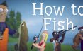 渔力全开/How to Fish 模拟游戏
