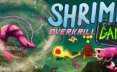 虾甲游戏：终极猎磷/SHRIMP GAME: OVERKRILL 动作游戏