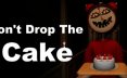 别让蛋糕掉下来/Don’t Drop The Cake 恐怖游戏