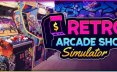 复古街机厅/Retro Arcade Shop Simulator 模拟游戏