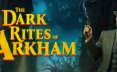 阿卡姆黑暗仪式/The Dark Rites of Arkham 恐怖游戏